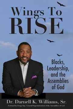 Wing to Rise - Blacks, Leadership and the Assemblies of God - Williams, Darnell K.