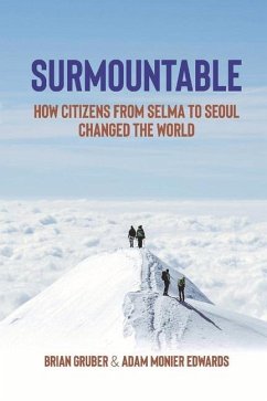 Surmountable: How Citizens from Selma to Seoul Changed the World - Gruber, Brian; Edwards, Adam Monier