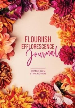 Flouriish Efflorescence Journal - Kaymore, Tyra; Elum, Brianna