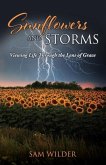 SUNFLOWERS and STORMS: Viewing Life Through the Lens of Grace