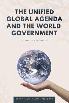The Unified Global Agenda and the World Government - Swaminadhan, D.