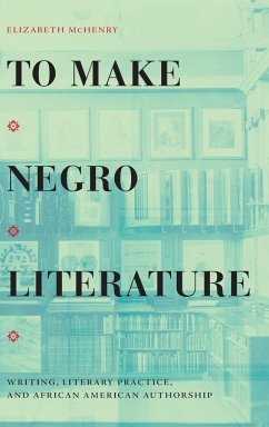 To Make Negro Literature - McHenry, Elizabeth