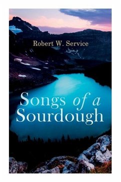 Songs of a Sourdough - Service, Robert W.