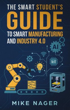 Cover The Smart Student's Guide to Smart Manufacturing and Industry 4.0 (eBook, ePUB)