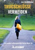 Trugschlüsse erkennen und vermeiden (eBook, ePUB) Trugschlüsse erkennen und vermeiden (eBook, ePUB)