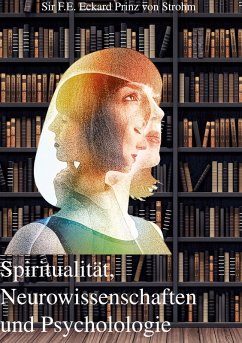 Spiritualität, Neurowissenschaften und Psychologie Cover Spiritualität, Neurowissenschaften und Psychologie