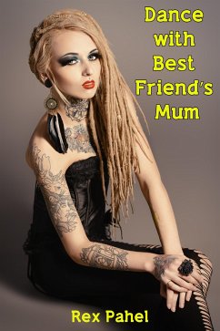 Dance with Best Friend’s Mum (eBook, ePUB) - Pahel, Rex