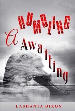 A Humbling Awaiting (eBook, ePUB) - Dixon, Lashanta A Humbling Awaiting (eBook, ePUB) - Dixon, Lashanta