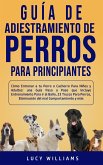 Guía de Adiestramiento de Perros Para Principiantes (eBook, ePUB)