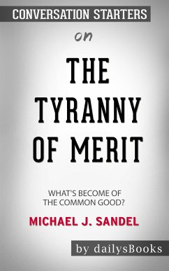 The Tyranny of Merit: What's Become of the Common Good? by Michael J. Sandel: Conversation Starters (eBook, ePUB) - dailyBooks