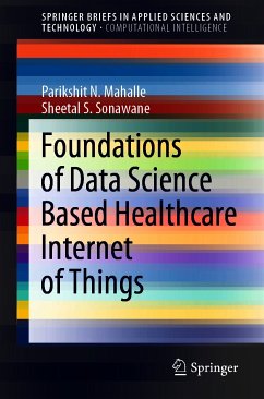 Foundations of Data Science Based Healthcare Internet of Things (eBook, PDF) - Mahalle, Parikshit N.; Sonawane, Sheetal S.