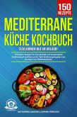 Mediterrane Küche Kochbuch - Schlemmen wie im Urlaub! (eBook, ePUB)
