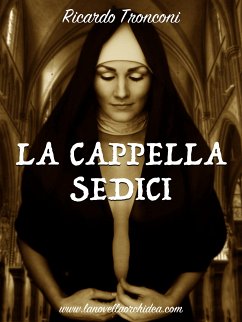 La cappella sedici (eBook, ePUB) - Tronconi, Ricardo