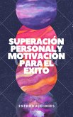 Superación personal y motivación para el éxito (fixed-layout eBook, ePUB)