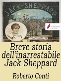 Breve storia dell'inarrestabile Jack Sheppard (eBook, ePUB)