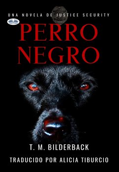 Perro Negro - Una Novela De Justice Security (eBook, ePUB) - Bilderback, T. M.