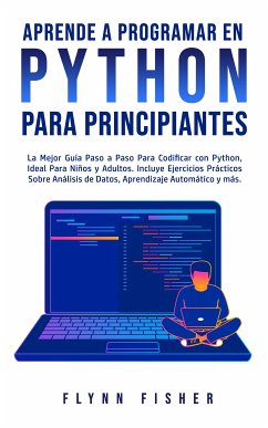 Aprende a Programar en Python Para Principiantes (eBook, ePUB) - Fisher, Flynn