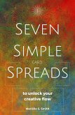 Seven Simple Card Spreads to Unlock Your Creative Flow: Book 1 of the Seven Simple Spreads Series (eBook, ePUB)