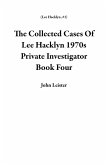 The Collected Cases Of Lee Hacklyn 1970s Private Investigator Book Four (eBook, ePUB)