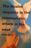 The Muslims Response to the Islamophobic Attack in the West (eBook, ePUB)