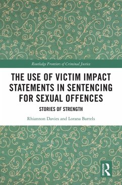 The Use of Victim Impact Statements in Sentencing for Sexual Offences (eBook, PDF) - Davies, Rhiannon; Bartels, Lorana