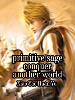Cover Primitive Sage: Conquer Another World (eBook, ePUB)