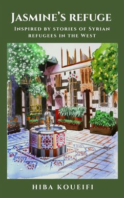 Cover Jasmine's Refuge: Inspired by Stories of Syrian Refugees in the West (eBook, ePUB)