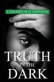 Truth in the Dark Truth in the Dark