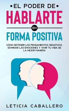 El poder de hablarte en forma positiva - Caballero, Leticia