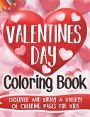 Valentine's Day Coloring Book: Discover And Enjoy A Variety Of Coloring Pages For Kids: Discover And Enjoy A Variety Of Coloring Pages For Kids