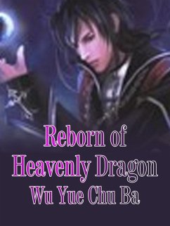 Reborn of Heavenly Dragon (eBook, ePUB) - YueChuBa, Wu