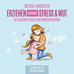 Erziehen ohne Stress & Wut (MP3-Download) - Lehnstetten, Melissa