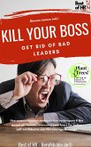 Kill your Boss! Get Rid of Bad Leaders (eBook, ePUB)