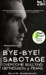Bye-Bye Sabotage! Overcome Bullying... - Bild 1