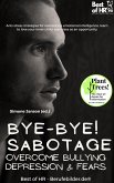 Bye-Bye Sabotage! Overcome Bullying Depression & Fears (eBook, ePUB)
