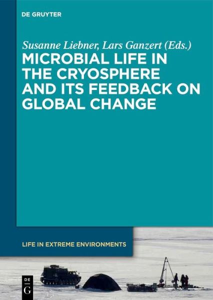 Microbial Life in the Cryosphere and Its Feedback on Global Change (eBook, PDF) Microbial Life in the Cryosphere and Its Feedback on Global Change (eBook, PDF)