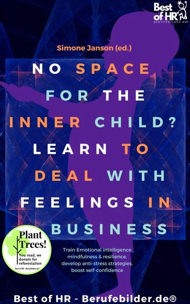 No Space for the Inner Child? Learn to Deal with Feelings in Business (eBook, ePUB) No Space for the Inner Child? Learn to Deal with Feelings in Business (eBook, ePUB)