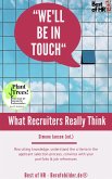 We'll be in Touch! What Recruiters Really Think (eBook, ePUB)
