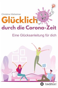 Glücklich durch die Corona-Zeit (eBook, ePUB) - Hilsheimer, Christina