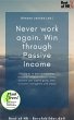 Never work again. Win through Passive... - Bild 1