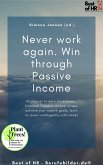 Never work again. Win through Passive Income (eBook, ePUB)
