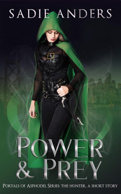 Power and Prey: Portals of Asphodel Series, The Hunter: A Short Story (eBook, ePUB) - Anders, Sadie