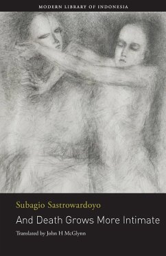 And Death Grows More Intimate - Sastrowardoyo, Subagio