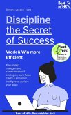 Discipline - the Secret of Success! Work & Win more Efficient (eBook, ePUB)