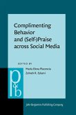 Complimenting Behavior and (Self-)Praise across Social Media (eBook, ePUB) Complimenting Behavior and (Self-)Praise across Social Media (eBook, ePUB)