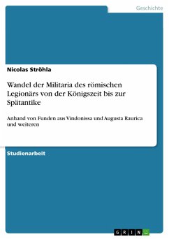 Wandel der Militaria des römischen Legionärs von der Königszeit bis zur Spätantike (eBook, PDF)