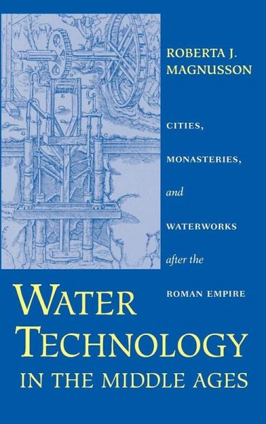 Water Technology in the Middle Ages (eBook, ePUB) Water Technology in the Middle Ages (eBook, ePUB)