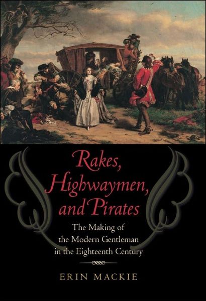 Rakes, Highwaymen, and Pirates (eBook, ePUB) Rakes, Highwaymen, and Pirates (eBook, ePUB)