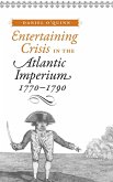 Entertaining Crisis in the Atlantic Imperium, 1770-1790 (eBook, ePUB)