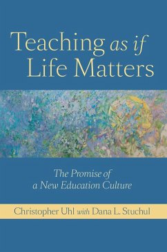 Teaching as if Life Matters (eBook, ePUB) - Uhl, Christopher